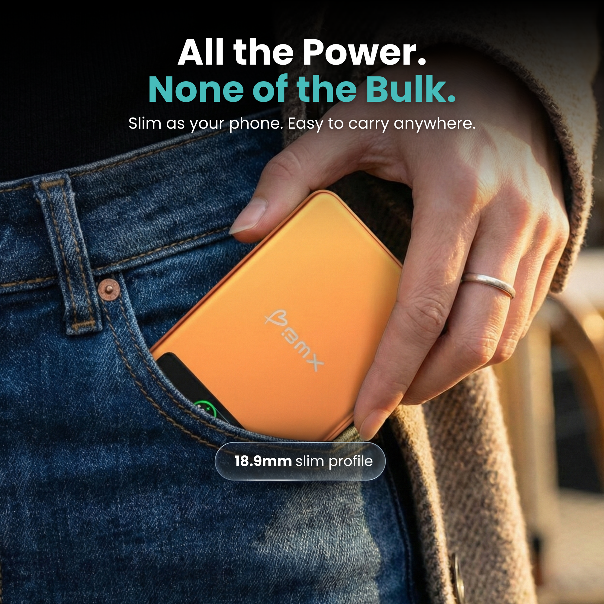 BMX SolidSafe 10K (10000mAh) -- all the power, none of the bulk - slim profile lifestyle shot fitting in jeans pocket